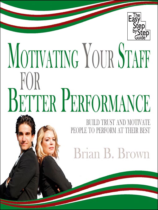 Title details for Motivating Your Staff for Better Performance by Brian B. Brown - Available